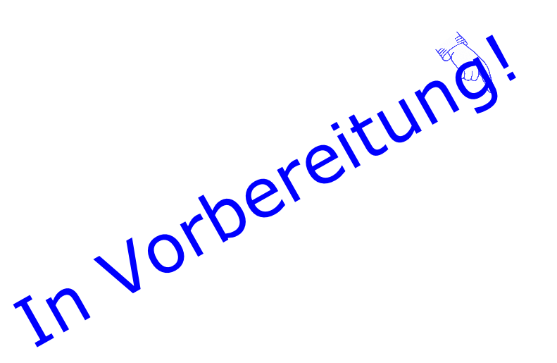 In Vorbereitung!
